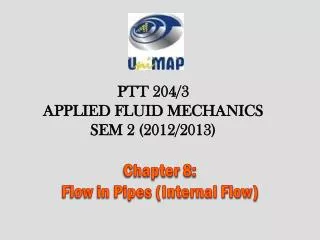 Chapter 8 : Flow in Pipes (Internal Flow)
