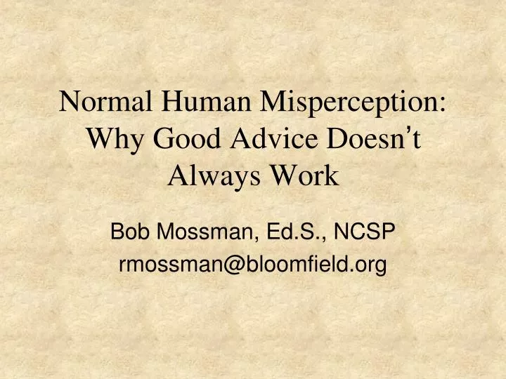 normal human misperception why good advice doesn t always work