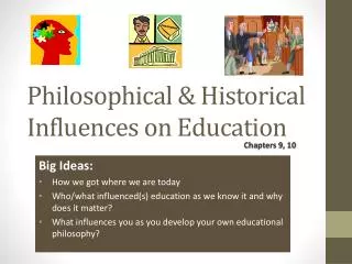 Philosophical &amp; Historical Influences on Education