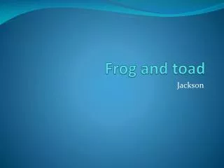 Frog and toad