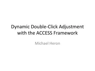 Dynamic Double-Click Adjustment with the ACCESS Framework