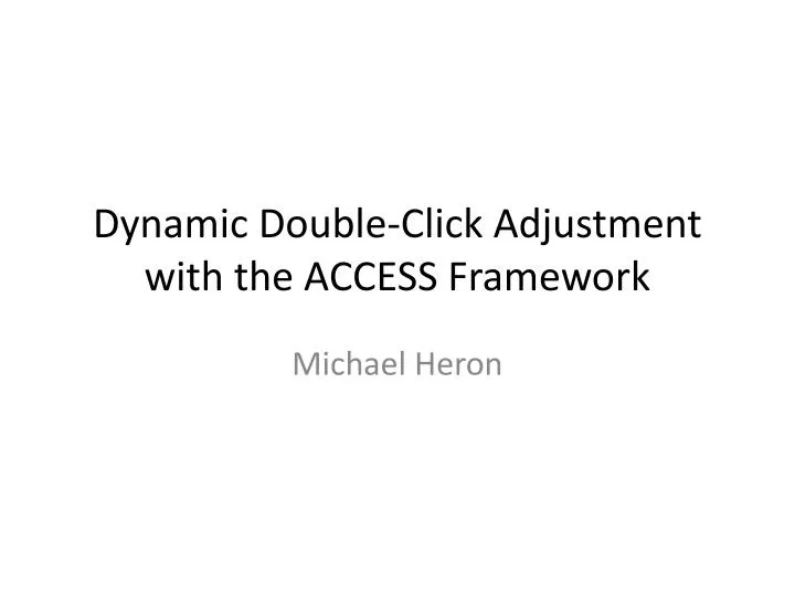 dynamic double click adjustment with the access framework
