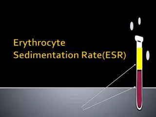 Erythrocyte Sedimentation Rate(ESR)