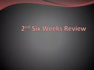 2 nd Six Weeks Review