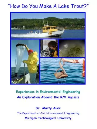 Experiences in Environmental Engineering An Exploration Aboard the R/V Agassiz Dr. Marty Auer