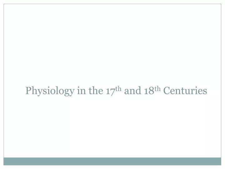 physiology in the 17 th and 18 th centuries