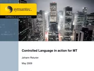Controlled Language in action for MT Johann Roturier May 2009