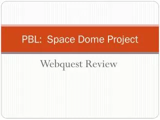 PBL: Space Dome Project