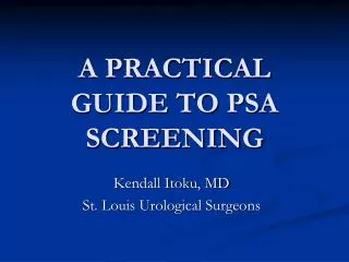 A PRACTICAL GUIDE TO PSA SCREENING