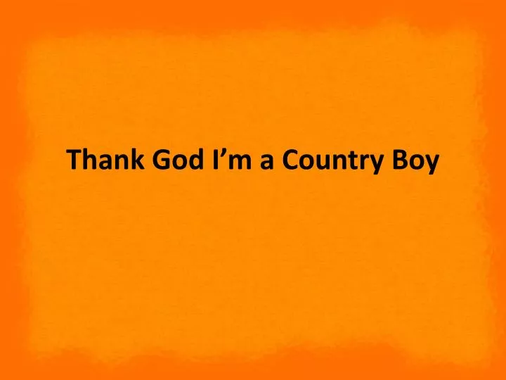 thank god i m a country boy