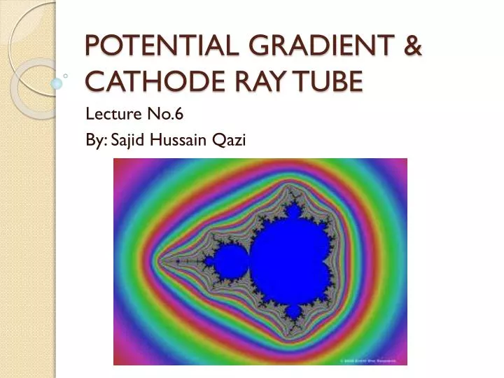 potential gradient cathode ray tube