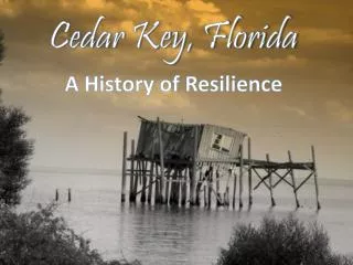 Cedar Key, Florida A History of Resilience