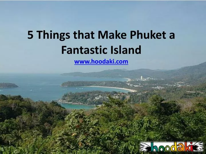 5 things that make phuket a fantastic island www hoodaki com