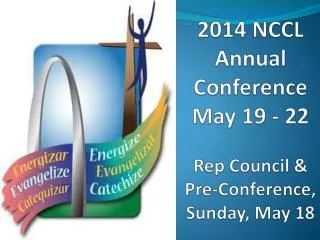 2014 NCCL Annual Conference May 19 - 22 Rep Council &amp; Pre-Conference, Sunday, May 18