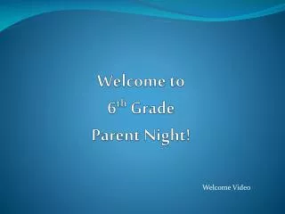 Welcome to 6 th Grade Parent Night!