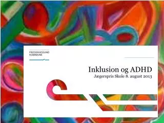 Inklusion og ADHD Jægerspris Skole 8. august 2013