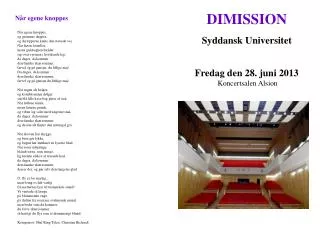 DIMISSION Syddansk Universitet F redag den 28. juni 2013 Koncertsalen Alsion