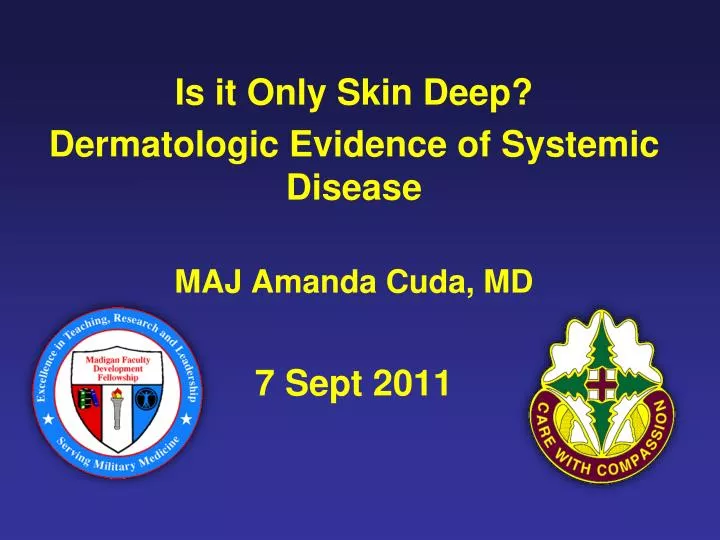 is it only skin deep dermatologic evidence of systemic disease maj amanda cuda md 7 sept 2011
