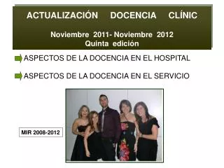 ACTUALIZACIÓN DOCENCIA CLÍNIC Noviembre 2011- Noviembre 2012 Quinta edición