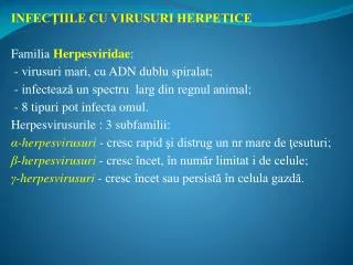 INFECŢIILE CU VIRUSURI HERPETICE Familia Herpesviridae :