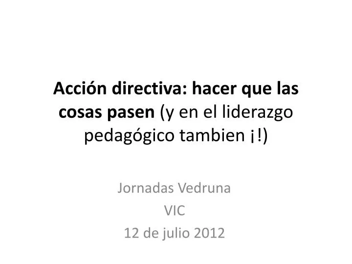 acci n directiva hacer que las cosas pasen y en el liderazgo pedag gico tambien