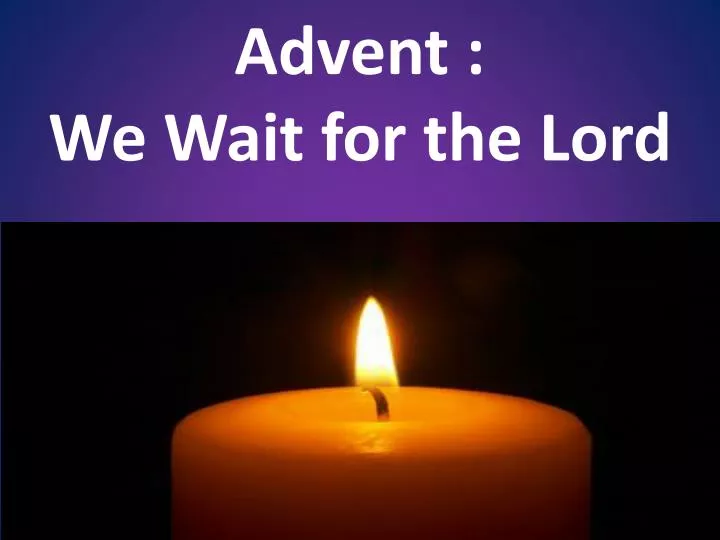 advent we wait for the lord