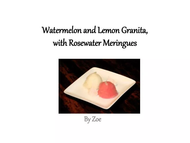 watermelon and lemon granita with rosewater m eringues