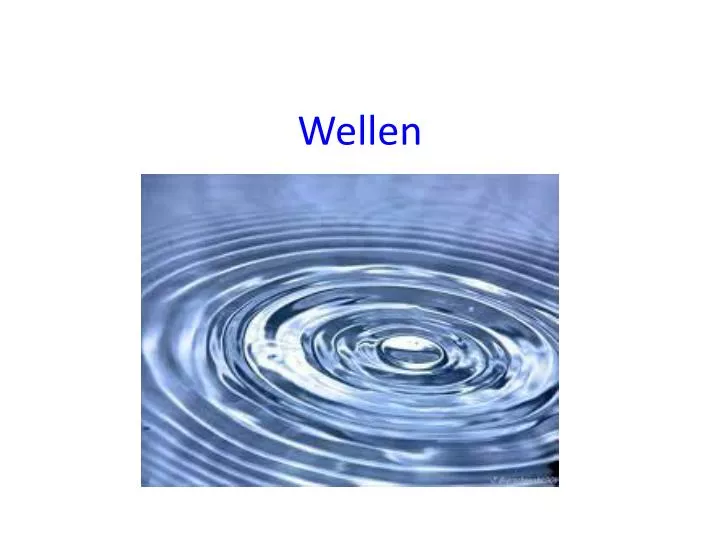 wellen