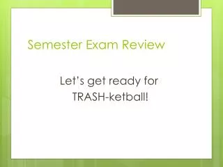 Semester Exam Review