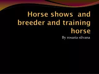 Horse shows and breeder and training horse