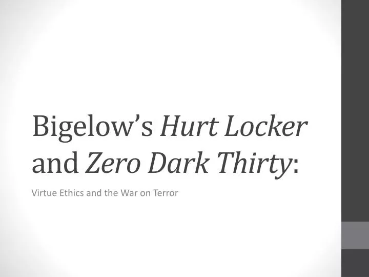 bigelow s hurt locker and zero dark thirty