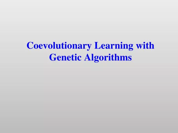 coevolutionary learning with genetic algorithms