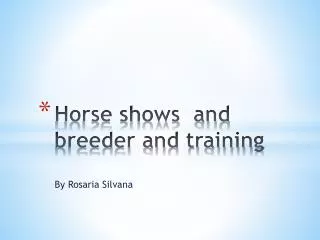 Horse shows and breeder and training