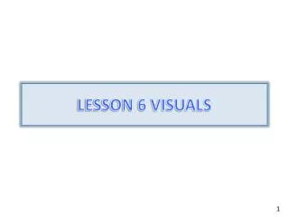 LESSON 6 VISUALS