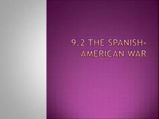 9.2 The Spanish-American War