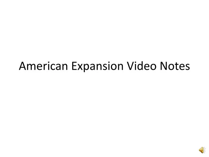 american expansion video notes