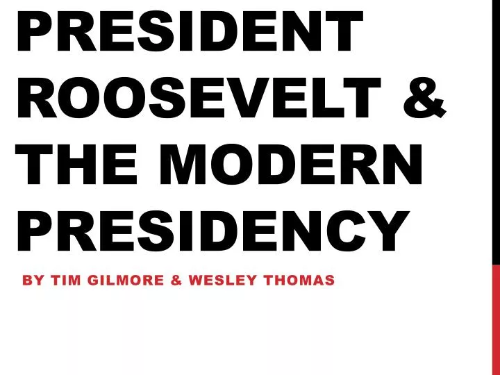 president roosevelt the modern presidency