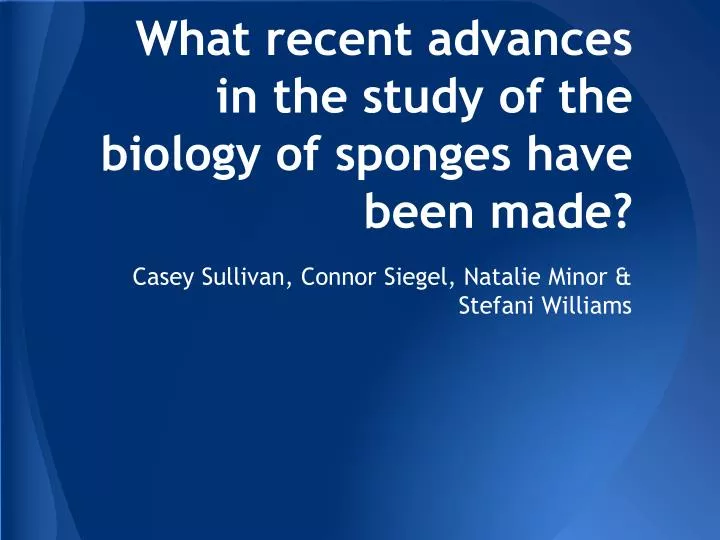 what recent advances in the study of the biology of sponges have been made