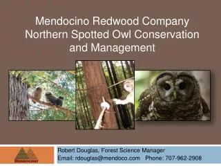 Robert Douglas, Forest Science Manager Email: rdouglas@mendoco.com Phone: 707-962-2908