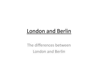 London and Berlin