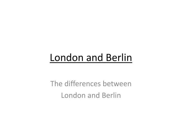 london and berlin