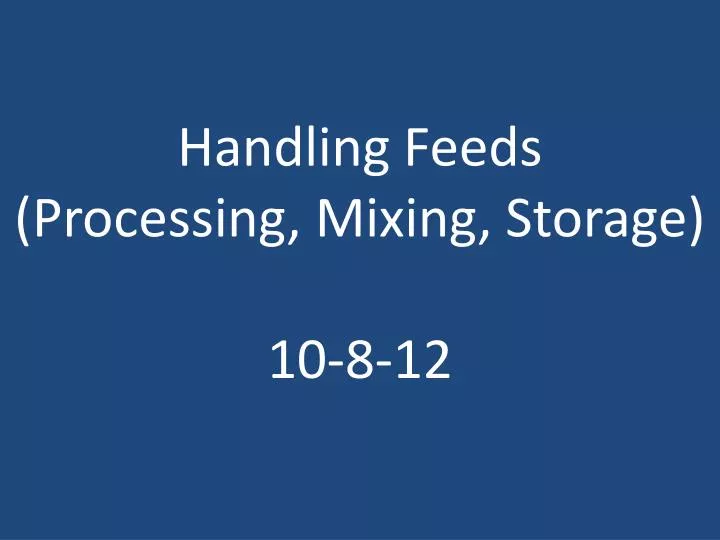 handling feeds processing mixing storage 10 8 12