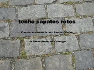 tenho sapatos rotos poema conversando com leonard cohen