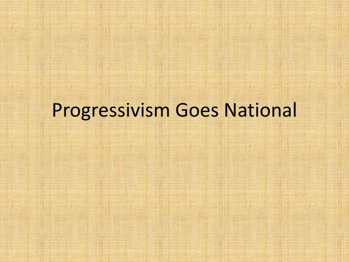 progressivism goes national