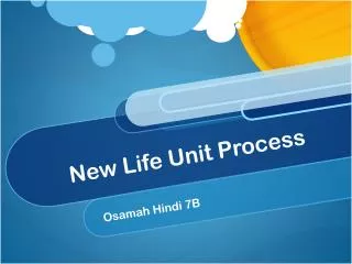 New Life Unit Process