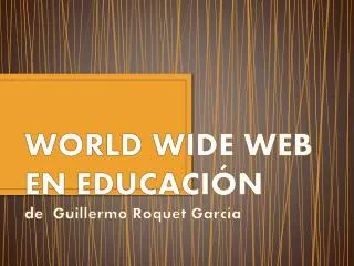 world wide web en educaci n de guillermo roquet garc a