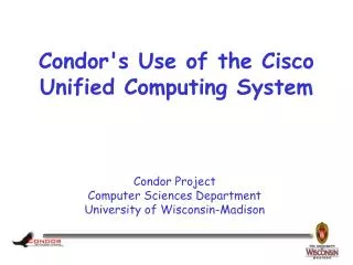 Condor's Use of the Cisco Unified Computing System