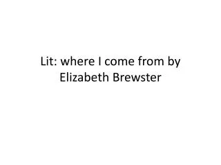 Lit: where I come from by E lizabeth Brewster
