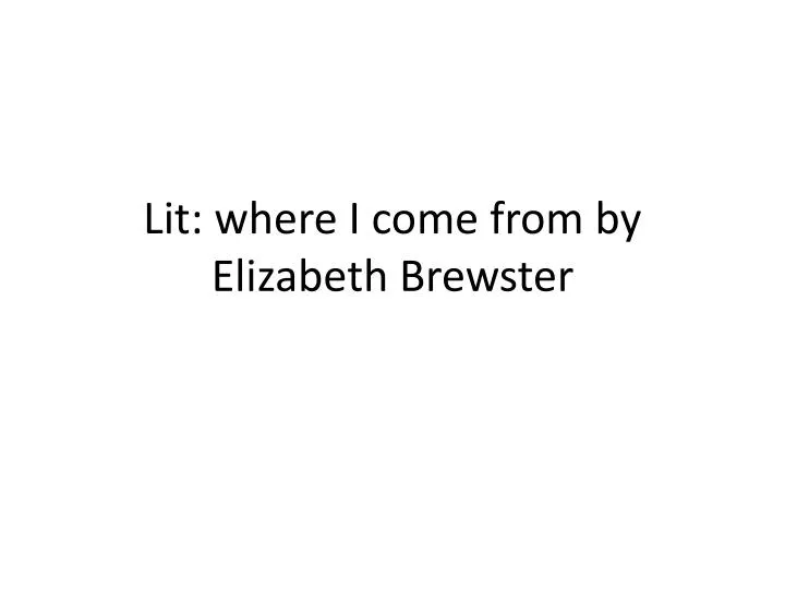 lit where i come from by e lizabeth brewster