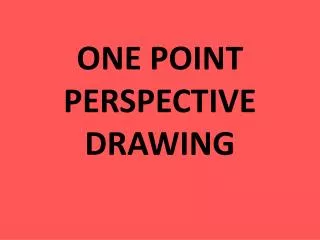 ONE POINT PERSPECTIVE DRAWING
